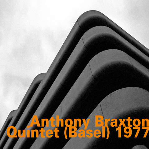 Anthony Braxton Quintet (Basel) 1977 Outhere Music