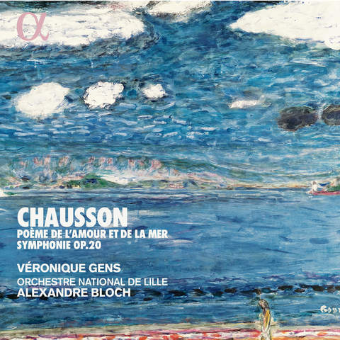 Chausson: Poème de l'amour et de la mer & Symphonie, Op. 20