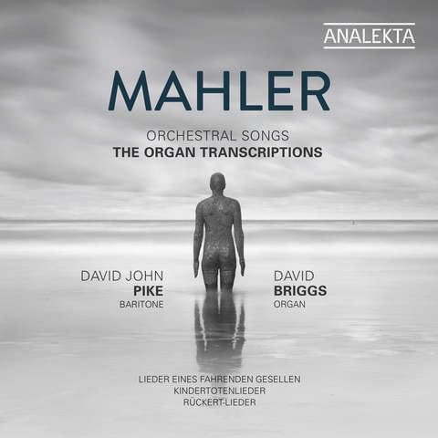 Mahler: Orchestral Songs, the organ transcriptions