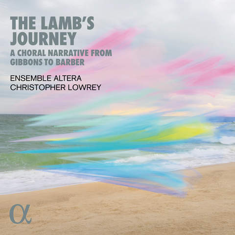 The Lamb's Journey. A Choral Narrative from Gibbons to Barber